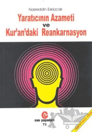 Yaratıcının Azameti ve Kur’an’daki Reankarnasyon – Nasreddin Eskiocak – Can Yayınları (Ali Adil Atalay) kitap kapağı