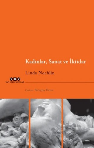 Kadınlar, Sanat ve İktidar – Linda Nochlin – Yapı Kredi Yayınları kitap kapağı
