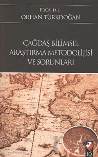 Çağdaş Bilimsel Araştırma Metodolijisi Ve Sorunları – Orhan Türkdoğan – IQ Kültür Sanat Yayıncılık kitap kapağı