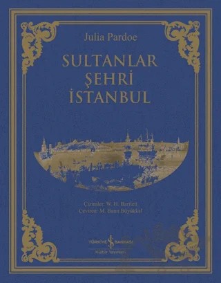 Sultanlar Şehri İstanbul – Julia Pardoe – İş Bankası Kültür Yayınları kitap kapağı
