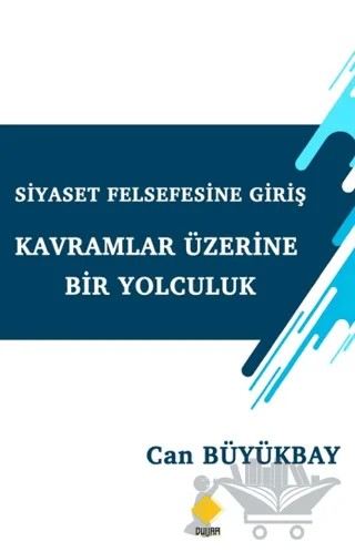 Siyaset Felsefesine Giriş Kavramlar Üzerine Bir Yolculuk – Can Büyükbay – Duvar Kitabevi kitap kapağı