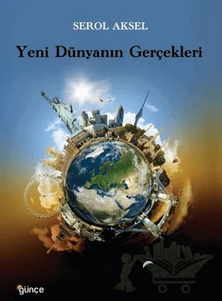 Yeni Dünyanın Gerçekleri – Serol Aksel – Günce Yayınları kitap kapağı