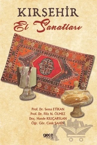 Kırşehir El Sanatları – Cenk Şahin, Filiz Nurhan Ölmez, Hande Kılıçarslan, Sema Etikan – Gece Kitaplığı kitap kapağı