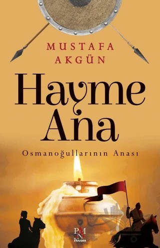 Hayme Ana - Osmanoğullarının Anası – Mustafa Akgün – Panama Yayıncılık kitap kapağı