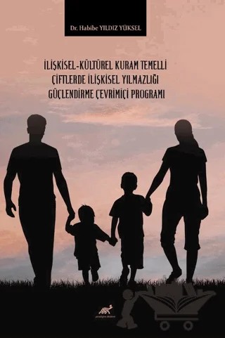 İlişkisel-kültürel Kuram Temelli Çiftlerde İlişkisel Yılmazlığı Güçlendirme Çevrimiçi Programı – Kolektif – Paradigma Akademi Yayınları kitap kapağı