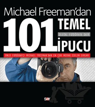 Dijital Fotoğrafa Dair 101 Temel İpucu – Michael Freeman – Say Yayınları kitap kapağı