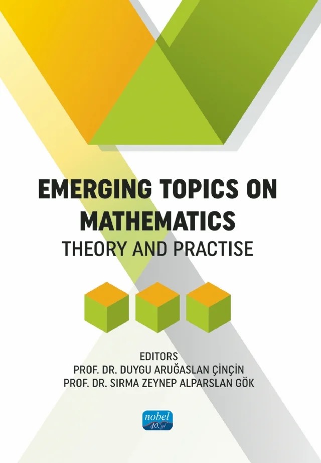 EMERGING TOPICS ON MATHEMATICS - Theory and Practise – Ali Ekber Sever, Amuri Binaman, Barış Bülent Kırlar, Beyza Çiçek, Birsen Eygi Erdoğan, Caner Kara, Duygu Aruğaslan Çinçin, Elifnur Şakalak, Fatma Tokmak Fen, Medine Demir, Mehmet Kocabıyık, Mehmet Onur Fen, Mehmet Onur Olgun, Melda Alkan Çakıroğlu, Mevlüde Yakıt Ongun, Pınar Karadayı Ataş, Pınar Us – Nobel Akademik Yayıncılık kitap kapağı