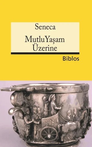 Mutlu Yaşam Üzerine – Lucius Annaeus Seneca – Biblos Kitabevi kitap kapağı