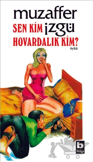 Sen Kim Hovardalık Kim? – Muzaffer İzgü – Bilgi Yayınevi kitap kapağı