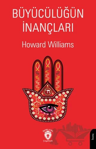 Büyücülüğün İnançları – Howard Williams – Dorlion Yayınları kitap kapağı