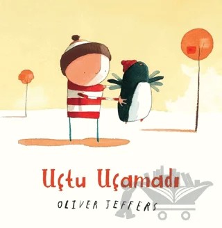 Uçtu Uçamadı – Oliver Jeffers – Can Çocuk Yayınları kitap kapağı
