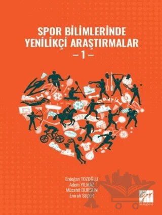Spor Bilimlerinde Yenilikçi Araştırmalar - 1 – Erdoğan Tozoğlu, Adem Yılmaz, Mücahit Dursun, Emrah Seçer – Gazi Kitabevi kitap kapağı