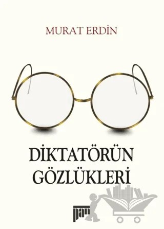 Diktatörün Gözlükleri – Murat Erdin – Pan Yayıncılık kitap kapağı