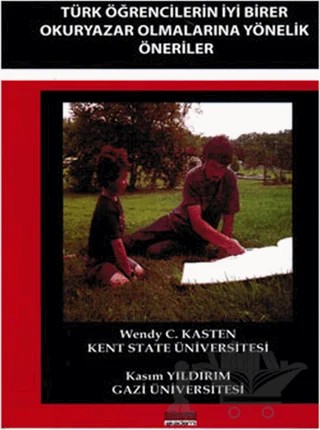 Türk Öğrencilerin İyi Birer Okuryazar Olmalarına Yönelik Öneriler – Kasım Yıldırım, Wendy C. Kasten – Maya Akademi Yayınları kitap kapağı