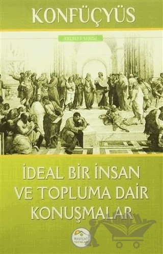 İdeal Bir İnsan ve Topluma Dair Konuşmalar – Konfüçyüs – Maviçatı Yayınları kitap kapağı