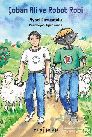 Çoban Ali ve Robot Robi – Aysel Çavuşoğlu – Yeni İnsan Yayınevi kitap kapağı