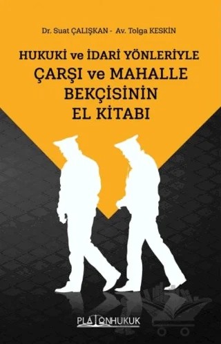 Çarşı ve Mahalle Bekçisinin El Kitabı – Suat Çalışkan, Tolga Keskin – Platon Hukuk kitap kapağı