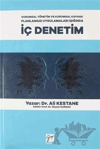 Kurumsal Yönetim ve Kurumsal Kaynak Planlaması Uygulamaları Işığında İç Denetim – Ali Kestane – Gazi Kitabevi kitap kapağı