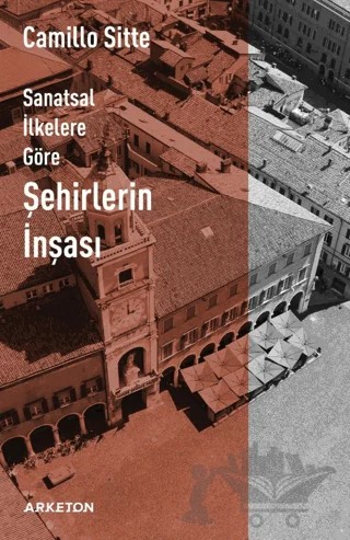 Sanatsal İlkelere Göre Şehirlerin İnşası – Camillo Sitte – Arketon Yayıncılık kitap kapağı