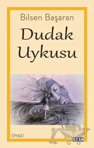 Dudak Uykusu – Bilsen Başaran – Ozan Yayıncılık kitap kapağı