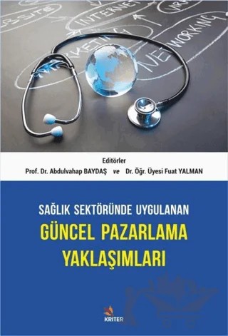 Sağlık Sektöründe Uygulanan Güncel Pazarlama Yaklaşımları – Abdulvahap Baydaş, Fuat Yalman – Kriter Yayınları kitap kapağı