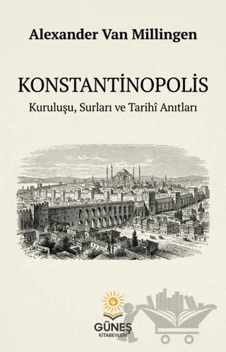 Konstantinopolis – Alexander Van Millingen – Güneş Kitabevleri Yayınları kitap kapağı