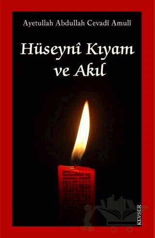 Hüseyni Kıyam ve Akıl – Abdullah Cevadi Amuli – Kevser Yayınları kitap kapağı