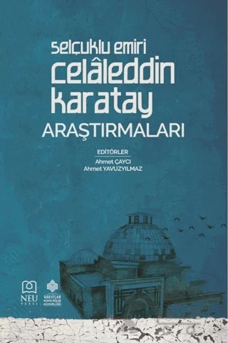 Selçuklu Emiri Celâleddin Karatay Araştırmaları – Kolektif – Necmettin Erbakan Üniversitesi Yayınları kitap kapağı