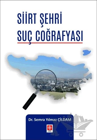 Siirt Şehri Suç Coğrafyası – Semra Yılmaz Çildam – Ekin Basım Yayın kitap kapağı