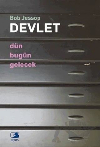 Devlet - Dün, Bugün, Gelecek – Bob Jessop – Epos Yayınları kitap kapağı