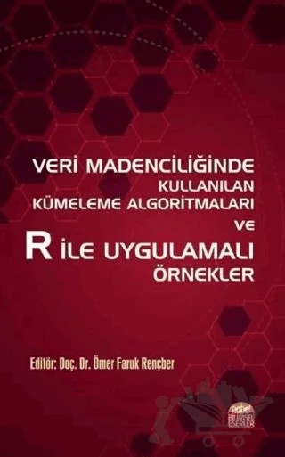 Veri Madenciliğinde Kullanılan Kümeleme Algoritmaları ve R ile Uygulamalı Örnekler – Ömer Faruk Rençber – Nobel Bilimsel Eserler kitap kapağı