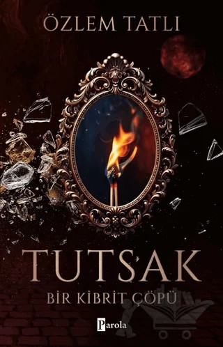 Tutsak - Bir Kibrit Çöpü – Özlem Tatlı – Parola Yayınları kitap kapağı