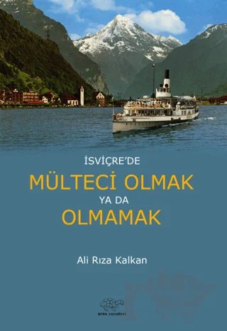 İsviçre'de Mülteci Olmak ya da Olmamak – Ali Rıza Kalkan – Ürün Yayınları kitap kapağı