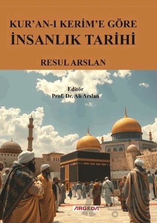 Kur’an-ı Kerim’e Göre İnsanlık Tarihi – Resul Arslan – Argeda kitap kapağı