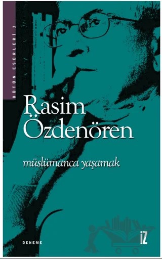 Müslümanca Yaşamak – Rasim Özdenören – İz Yayıncılık kitap kapağı