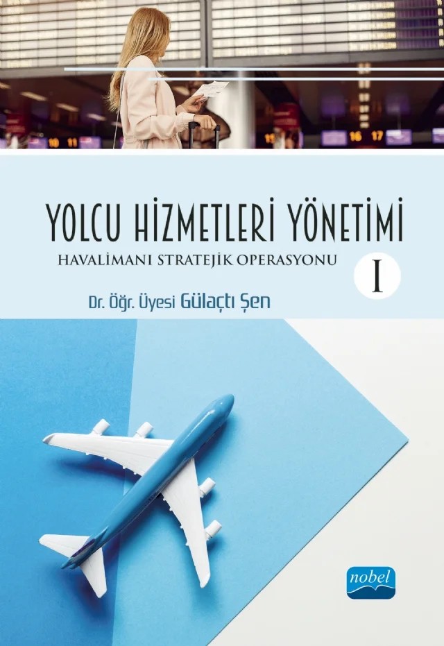 YOLCU HİZMETLERİ YÖNETİMİ -I- Havalimanı Stratejik Operasyonu – Gülaçtı Şen – Nobel Akademik Yayıncılık kitap kapağı
