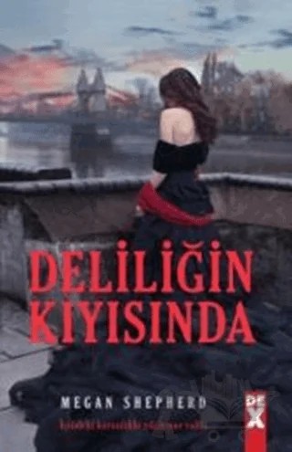 Deliliğin Kıyısında – Megan Shepherd – Dex Yayınevi kitap kapağı