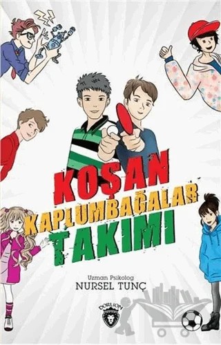 Koşan Kaplumbağalar Takımı – Nursel Tunç – Dorlion Yayınları kitap kapağı