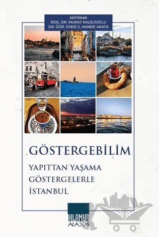 Göstergebilim Yapıttan Yaşama Göstergelerle İstanbul – Kolektif – Ihlamur Akademi kitap kapağı