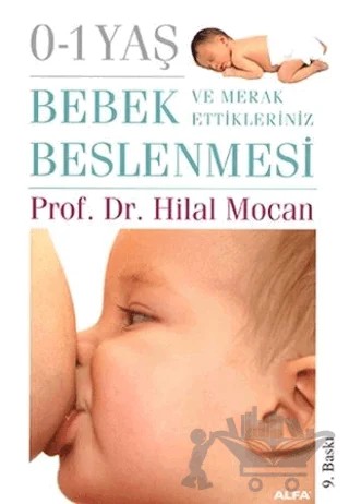0-1 Yaş Bebek Beslenmesi ve Merak Ettikleriniz – Hilal Mocan – Alfa Yayınları kitap kapağı
