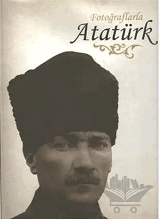 Fotoğraflarla Atatürk – Kolektif – Genelkurmay Basımevi kitap kapağı