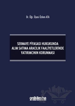 Sermaye Piyasası Hukukunda Alım Satıma Aracılık Faaliyetlerinde Yatırımcının Korunması – Özlem Ata – On İki Levha Yayınları kitap kapağı