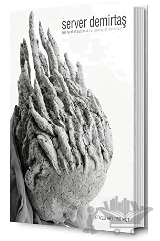 Server Demirtaş: Bir Hareket Serüveni - A Journey of Movement – Seda Yörüker – Bozlu Art Project kitap kapağı
