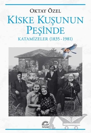 Kiske Kuşunun Peşinde Katamizeler (1835-1981) – Oktay Özel – İletişim Yayınevi kitap kapağı