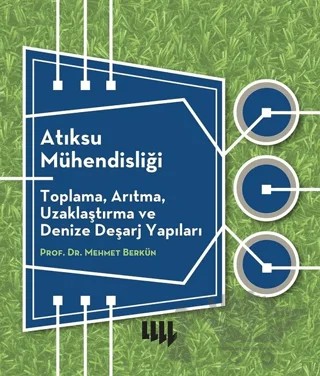 Atıksu Mühendisliği: Toplama, Arıtma, Uzaklaştırma ve Denize Deşarj Yapıları – Mehmet Berkün – Literatür Yayıncılık kitap kapağı