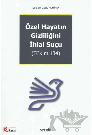 Özel Hayatın Gizliliğini İhlal Suçu – Güçlü Akyürek – Seçkin Yayıncılık kitap kapağı
