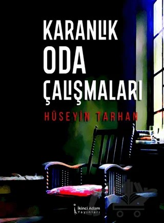 Karanlık Oda Çalışmaları – Hüseyin Tarhan – İkinci Adam Yayınları kitap kapağı