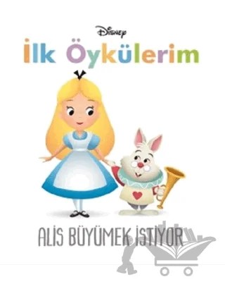 Disney Alis Büyümek İstiyor - İlk Öykülerim – Kolektif – Doğan Egmont Yayıncılık kitap kapağı