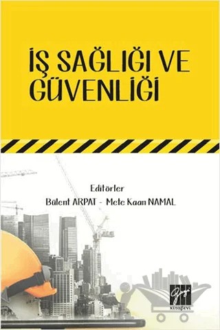 İş Sağlığı ve Güvenliği – Bülent Arpat, Mete Kaan Namal – Gazi Kitabevi kitap kapağı
