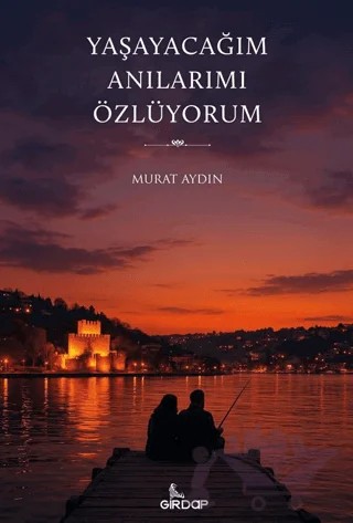 Yaşayacağım Anılarımı Özlüyorum – Murat Aydın – Girdap Kitap kitap kapağı